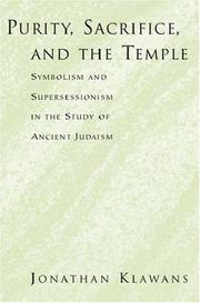 Cover of: Purity, sacrifice, and the temple: symbolism and supersessionism in the study of ancient Judaism