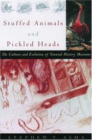 Cover of: Stuffed Animals and Pickled Heads: The Culture and Evolution of Natural History Museums