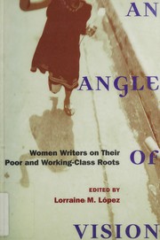 Cover of: An angle of vision: women writers on their poor and working-class roots