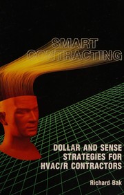 Cover of: Smart contracting: dollar and sense strategies for HVAC/R contractors