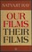 Cover of: Our films, their films