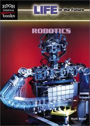 Cover of: Robotics (Life in the Future) by Mark Beyer