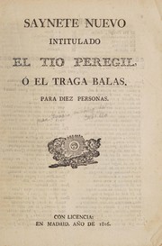 Cover of: Saynete nuevo intitulado El tío Peregil, o, El traga balas