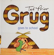 Cover of: Grug goes to school by Ted Prior