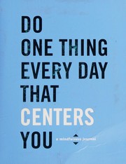 Cover of: Do One Thing Every Day That Centers You: A Mindfulness Journal