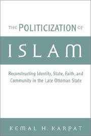 Cover of: The Politicization of Islam: Reconstructing Identity, State, Faith, and Community in the Late Ottoman State (Studies in Middle Eastern History)