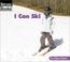 Cover of: I Can Ski (Welcome Books: Sports)