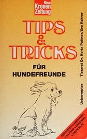Cover of: Tips & Tricks für Hundefreunde: [Gesundheit, Ernährung, Haltung, Erziehung, erste Hilfe]