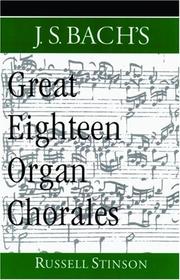 J.S. Bach's Great Eighteen Organ Chorales by Russell Stinson