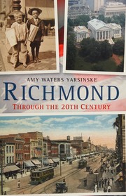 Cover of: Richmond through the twentieth century by Amy Waters Yarsinske