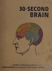 Cover of: 30-second brain: the 50 most mind-blowing ideas in neuroscience, each explained in half a minute