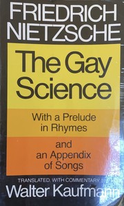 Cover of: Nietzsche : the Gay Science: With a Prelude in German Rhymes and an Appendix of Songs