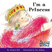 Cover of: I'm a Princess (My First Reader) by Kirsten Hall, Kirsten Hall