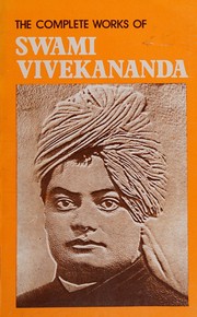 The complete works of Swami Vivekananda by Vivekananda
