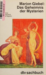 Cover of: Das Geheimnis der Mysterien: Antike Kulte in Griechenland, Rom und Ägypten