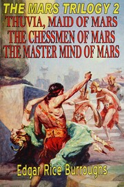 Cover of: The Mars trilogy 2: Thuvia, Maid of Mars, the chessmen of Mars, the master mind of mars