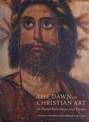 Dawn of Christian Art in Panel Paintings and Icons by Thomas Mathews, Norman E. Muller
