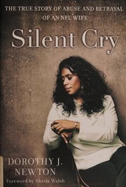 Cover of: Silent Cry: The True Story of Abuse and Betrayal of an NFL Wife