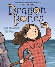Cover of: Dragon Bones: The Fantastic Fossil Discoveries of Mary Anning