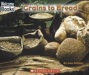 Cover of: Grains To Bread (Welcome Books) by Inez Snyder, Inez Snyder