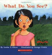 Cover of: What Do You See? (My First Reader) by Louise Gikow