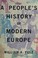 Cover of: A people's history of modern Europe