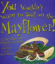 Cover of: You Wouldn't Want to Sail on the Mayflower! by Peter Cook