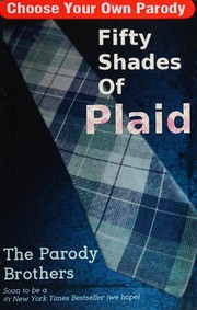 Cover of: Fifty shades of plaid: a choose your own parody