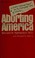 Cover of: Aborting America
