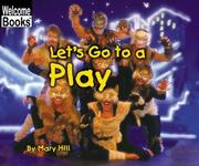 Cover of: Let's Go to a Play (Welcome Books) by Mary Hill