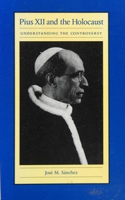Cover of: Pius XII and the Holocaust by Sánchez, José M.