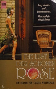 Cover of: Die Lust der schönen Rose by Calder Willingham