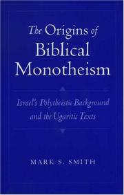 Cover of: The Origins of Biblical Monotheism: Israel's Polytheistic Background and the Ugaritic Texts