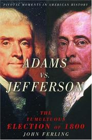 Cover of: Adams vs. Jefferson: the tumultuous election of 1800