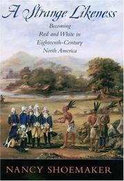 Cover of: A Strange Likeness: Becoming Red and White in Eighteenth-Century North America