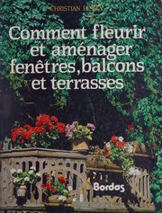 Comment fleurir et amenager fenetres, balcons et terrasses by Christian Pessey