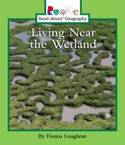 Cover of: Living Near the Wetland (Rookie Read-About Geography)