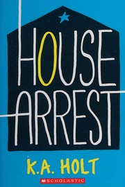 Cover of: House arrest by K. A. Holt