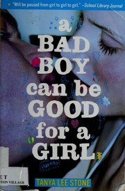 Cover of: A Bad Boy Can Be Good for a Girl by Tanya Lee Stone