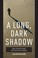 Cover of: Long, Dark Shadow