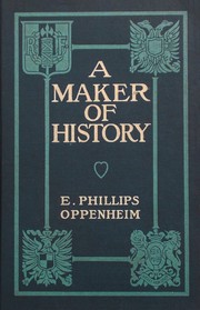 Cover of: A maker of history: by E. Phillips Oppenheim ...