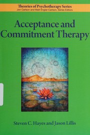 Acceptance and commitment therapy by Steven C. Hayes