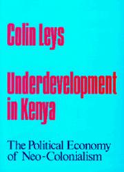 Underdevelopment in Kenya by Colin Leys