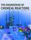 Cover of: The engineering of chemical reactions