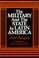 Cover of: The military and the state in Latin America