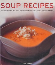 Cover of: Soup Recipes: 135 Inspiring Recipes Shown in More Than 230 Photographs