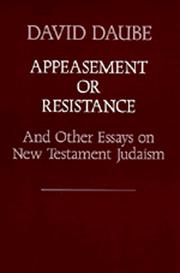 Cover of: Appeasement or resistance, and other essays on New Testament Judaism by David Daube