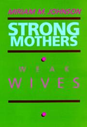 Cover of: Strong Mothers, Weak Wives by Miriam M. Johnson, Miriam M. Johnson