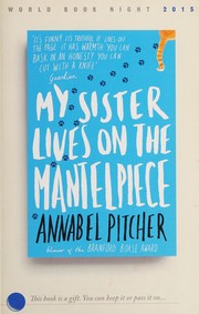 Cover of: My Sister Lives on the Mantelpiece by Annabel Pitcher