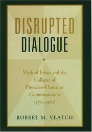 Cover of: Disrupted Dialogue: Medical Ethics and the Collapse of Physician-Humanist Communication (1770-1980)